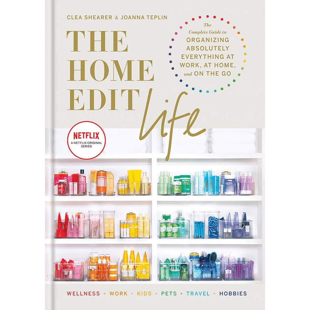 The Home Edit Life: The Complete Guide to Organizing Absolutely Everything at Work, at Home and On the Go